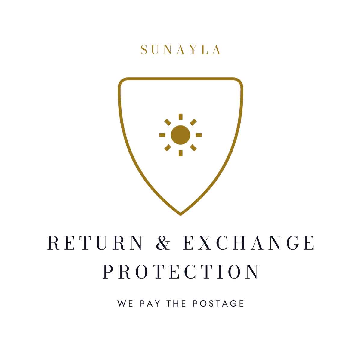 Sunayla Return & Exchange Protection badge: a gold shield with the Sunayla sun mark inside, above the words we pay the postage